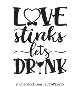 love stinks lets drink background inspirational positive quotes, motivational, typography, lettering design