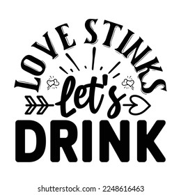 Love Stinks Vamos a beber un Vector de diseño de camisetas SVG	
