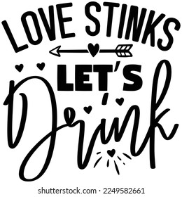 love stinks let's drink t shirt design