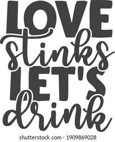 Love stinks, let's drink| Valentine's day quote