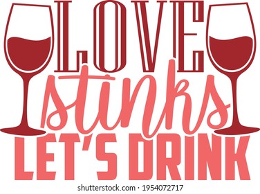 Love Stinks Let's Drink - Valentines Day design