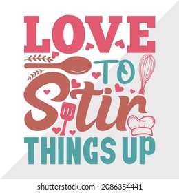 Love To Stir Things Up Printable Vector Illustration