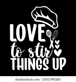 Love to stir things up shirt design