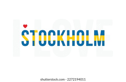 I love Stockholm, Stockholm vector, Stockholm, Capital of Sweden, I love Sweden, Sweden, Typography design, National flag of Sweden, Corporate design, Eps, Vector, Typographic, Independence Day, Event