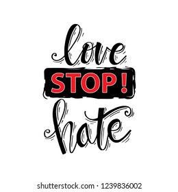 Love stop hate. Hand lettering calligraphy.