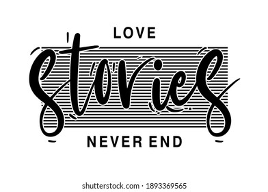 love stories never end design for print t shirt and more 