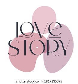 Love story. Elegance wedding typography. Vector design for for valentine day, birthday card, logo and stamp.