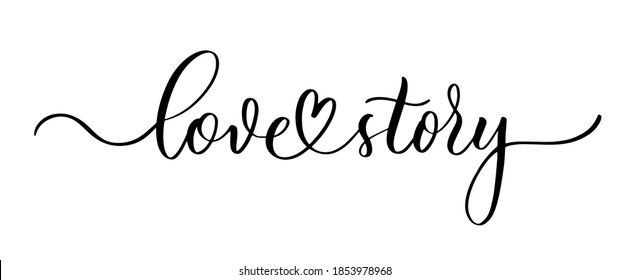 Love story - hand drawn calligraphy inscription.