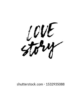 Love story. Ink hand drawn lettering. Modern dry brush typography. Grunge vector illustration.