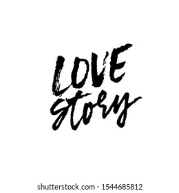 Love story. Ink hand drawn lettering. Modern dry brush typography. Grunge vector illustration.
