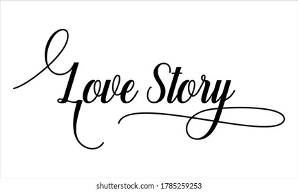 Love Story Script Calligraphy Cursive Typography Black Text Lettering And Phrase Isolated On The White Background 