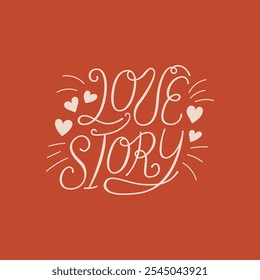 Love story vector hand drawn lettering quote with hearts and doodle lines. Illustration of elegant vintage phrase for greeting cards and invitations