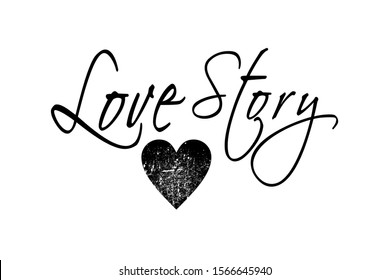 "Love story" writing typography, tee shirt graphics,Black and white slogan.t-shirt printing.Can be used on t-shirts, hoodies, mugs, posters and any other merchandise.