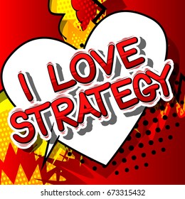 I Love Strategy - Comic book style phrase on abstract background.