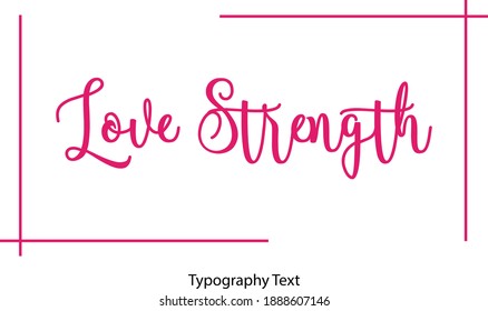 Love Strength Calligraphy Text on White Background