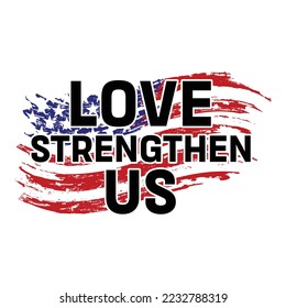 Love Strengthen Us Typography T-shirt design. Ready to print for apparel, Poster, illustration. Modern, Simple, lettering T-shirt vector.