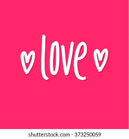 Love. Stroke Calligraphy Card for Happy Valentine's Day. Declaration of Love for a Loved One. Hand drawn design elements.