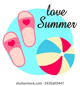 Love summer. Beach flip-flops and an inflatable striped ball. Vector illustration in flat style.