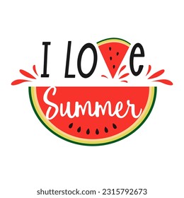 I love summer. Creative inscription with watermelon. Vector illustration