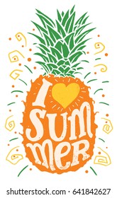 I love summer. Hand drawing typography illustration. Hand-lettering on pineapple background isolated on white