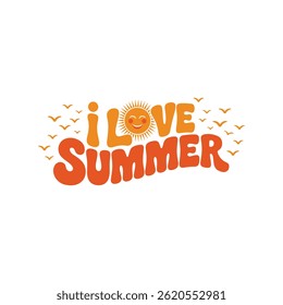 I love summer - Summer holidays and vacation vector illustration  isolated on white background, I love summer typography with colorful
