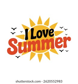 I love summer - Summer holidays and vacation vector illustration  isolated on white background, I love summer typography with colorful