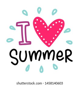 I love summer. Lettering composition with decor. Vector illustration with isolated hand drawn phrase on white background. Can be used as a print on t-shirts and bags, banner or poster.