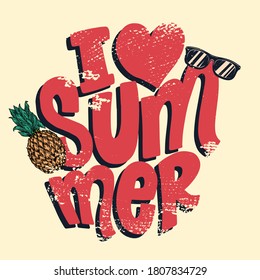 I love summer. Lettering phrase on grunge background with pineapple and sunglasses. Design element for poster, card, banner. Vector illustration