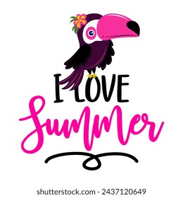 I love summer - Motivational quote with beautiful toucan bird. Hand painted brush lettering with toucan. Good for t-shirt, posters, textiles, gifts, travel sets.