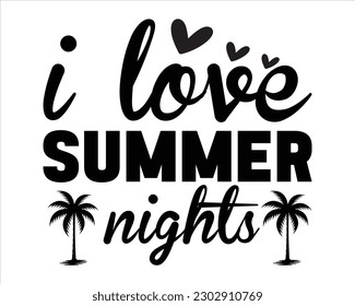 I Love Summer Nights Svg design,summer SVG design,Summer Beach Design,Summer Quotes SVG Designs,Funny Summer quotes SVG cut files,Hello Summer quotes t shirt designs,Quotes about Summer svg