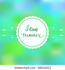 I Love Summer. Original custom hand lettering and summer background. Handmade calligraphy, vector. Illustration for greeting cards, invitations, and other printing projects.