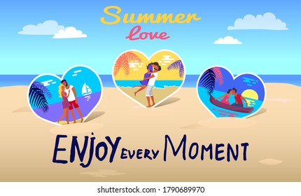 Love summer poster banner with typography slogan, enjoy every moment, in love couples kissing inside hearts, holiday romance, young girl and guy at beach, sail on boat, romantic moments of life