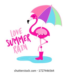 Love summer rain - Motivational quotes. Hand painted brush lettering with flamingo and rainbow colored umbrella. in a puddle of flamingo rubber boots.  t-shirt, posters, textiles, gifts, travel sets.