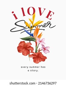 i love summer slogan with colorful exotic flowers vector illustration