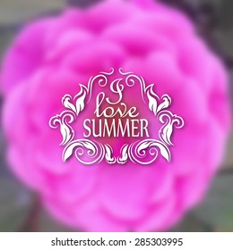 I love Summer. Typographic design with text, filigree floral frame, shadow on blurred background for greeting card, poster. Vector illustration EPS 10.