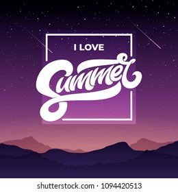 I love summer typography with night sky and mountians. Beautiful Mountain Landscape. Vector illustration. Lettering for banner, poster, flyer, card, postcard, cover, brochure EPS10