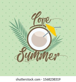 love summer typography text with coconut leaves and juice, summer background vector