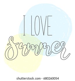 I love summer - vector illustration; hand drawn lettering on blue and yellow background; calligraphic poster