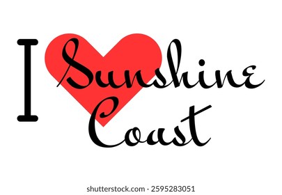 I love Sunshine Coast, city of Australia. Hand drawn letters with red heart. Vector illustration lettering, modern design for print t shirt, banner, poster, sticker or label.