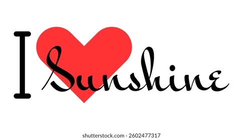 I love Sunshine creative slogan. Hand drawn letters with red heart. Vector illustration, lettering in modern design for print t shirt, banner, poster, sticker or label.