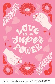 Love is a super power - hand written Love lettering quote for Valentine's day. Unique calligraphic design. Romantic phrase for couples. Modern Typographic modern script. Decorative floral elements.