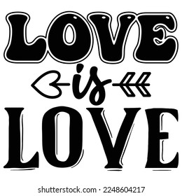 Love is Love SVG  T shirt design Vector File	
