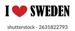 I love Sweden sign banner vector illustration isolated on white. Tourist travel souvenir Sweden T shirt print stamp. Emotion Scandinavian state in Europe patriot emblem, invitation tourists travelers.