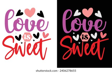 Love is sweet, Awesome Valentine's Day T-shirt Design, Vector File.