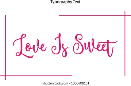 Love Is Sweet Beautiful Cursive Typography Pink Color Text 