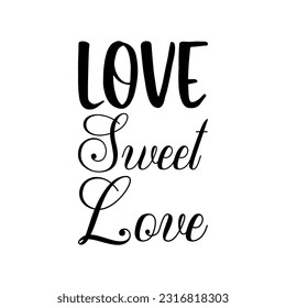 love sweet love black lettering quote