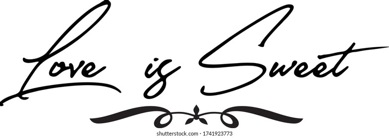 Love is Sweet Cursive Calligraphy Text 