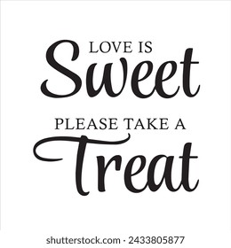 love is sweet please take a treat background inspirational positive quotes, motivational, typography, lettering design