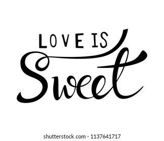 Love is sweet text alphabet. Modern calligraphy vector, Handwritten letters illustration.
