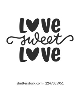 Love Sweet Love Valentine's Day Lettering Quotes For Printable Poster, T-Shirt Design, etc.